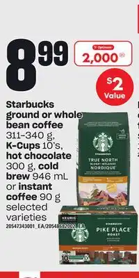 Loblaws Starbucks ground or whole bean coffee 311-340 g, k-cups 10's, hot chocolate 300 g, cold brew 946 ml or instant coffee 90 g offer