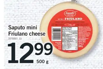 Fortinos Saputo mini friulano cheese,500 g offer
