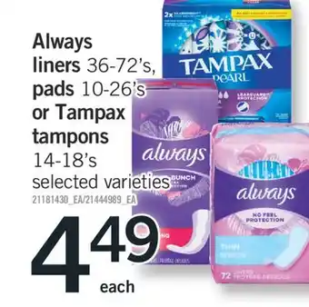 Fortinos Always liners 36-72' s, pads 10-26's or tampax tampons 14-18's offer