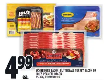 Metro Schneiders bacon, butterball turkey bacon or lou's peameal bacon offer