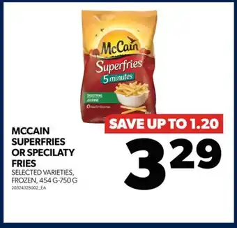 Real Canadian Superstore Mccain superfries or specilaty fries, 454 g-750 g offer