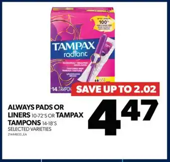 Real Canadian Superstore Always pads or liners, 10-72's or tampax tampons, 14-18's offer