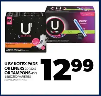 Real Canadian Superstore U by kotex pads or liners, 30-150's or tampons, 45's offer