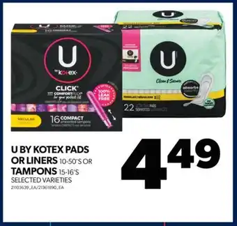 Real Canadian Superstore U by kotex pads or liners, 10-50's or tampons, 15-16's offer