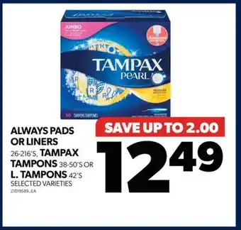 Real Canadian Superstore Always pads or liners, 26-216's, tampax tampons, 38-50's or l. tampons, 42's offer