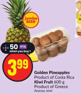 Chalo FreshCo Golden pineapples product of costa rica kiwi fruit 600 g product of greece offer