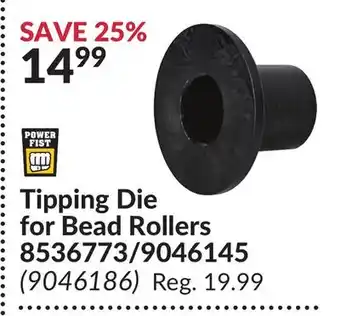 Princess Auto Power fist tipping die for bead rollers 8536773/9046145 offer
