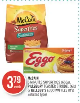 Shoppers Drug Mart Mccain 5 minutes superfries (650g), pillsbury toaster strudel (6's) or kellogg's eggo waffles (8's) offer
