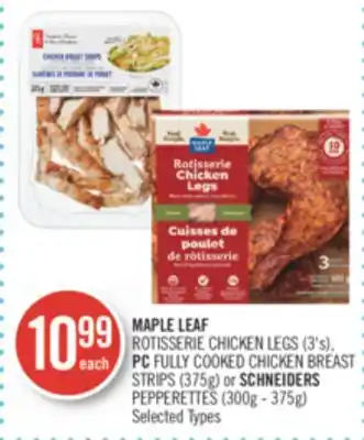 Shoppers Drug Mart Maple leaf rotisserie chicken legs (3's), pc fully cooked chicken breast strips (375g) or schneiders pepperettes (300g - 375g offer