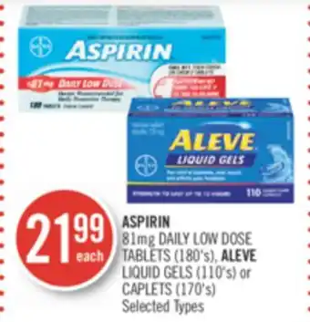 Shoppers Drug Mart Aspirin 81 mg daily low dose tablets (180's), aleve liquid gels (110's) or caplets (170's) offer