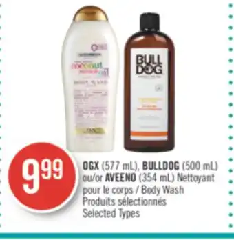Pharmaprix Ogx (577 ml), bulldog (500 ml) or aveeno (354 ml) body wash offer