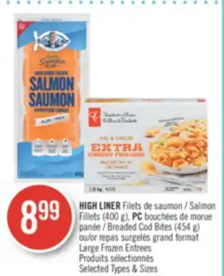 Pharmaprix High liner salmon fillets (400 g), pc breaded cod bites (454 g) or large frozen entrees offer
