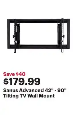 Best Buy Sanus advanced 42 - 90 tilting tv wall mount offer