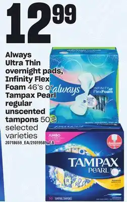 Loblaws Always ultra thin overnight pads, infinity flex foam 46's or tampax pearl regular unscented tampons, 50's offer