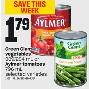 Independent Grocer Green giant vegetables, 389/284 ml or aylmer tomatoes, 796 ml offer