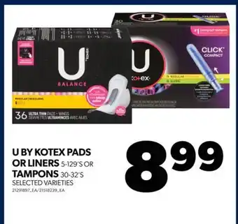 Real Canadian Superstore U by kotex pads or liners, 5-129's or tampons, 30-32's offer
