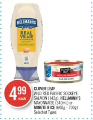 Shoppers Drug Mart Clover leaf wild red pacific sockeye salmon (142g), hellmann's mayonnaise (340ml) or minute rice (600g - 700g) offer