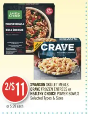 Shoppers Drug Mart Swanson skillet meals, crave frozen entrees or health choice power bowls offer