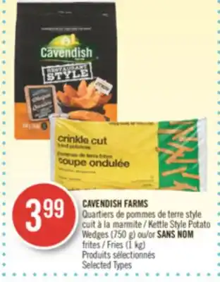 Pharmaprix Cavendish farms kettle style potato wedges (750 g) or no name fries (1 kg) offer