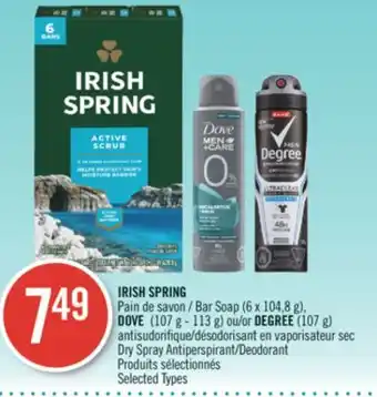 Pharmaprix Irish spring bar soap (6 x 104,8 g), dove (107 g - 113 g) or degree (107 g) dry spray antiperspirant/deodorant offer