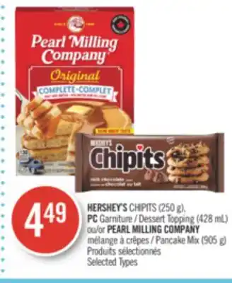Pharmaprix Hershey's chipits (250 g), pc dessert topping (428 ml) or pearl milling company pancake mix (905 g) offer
