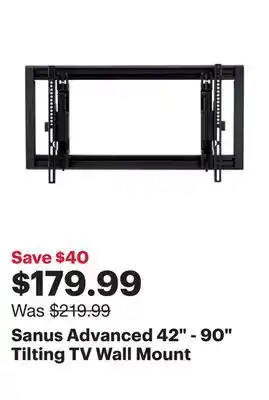 Best Buy Sanus advanced 42 - 90 tilting tv wall mount offer