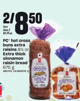 Loblaws Pc hot cross buns extra raisins 8's or extra thick cinnamon raisin bread 675 g offer