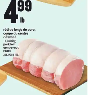 Provigo Rôti de longe de porc, coupe du centre offer