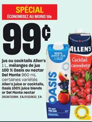 Provigo Jus ou cocktails allen's, 1 l, mélanges de jus, 100 % oasis ou nectar del monte, 960 ml offer