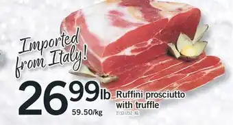 Fortinos Ruffini prosciutto with truffle, 59.50/kg offer