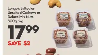 Longo's Longo's salted or unsalted cashews or deluxe mix nuts offer