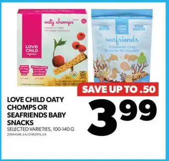 Real Canadian Superstore Love child oaty chomps or seafriends baby snacks, 100-140 g offer