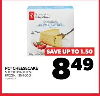 Real Canadian Superstore Pc cheesecake, 420/600 g offer