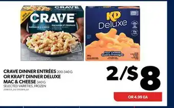 Real Canadian Superstore Crave dinner entrées 200-340 g or kraft dinner deluxe mac & cheese 340 g offer