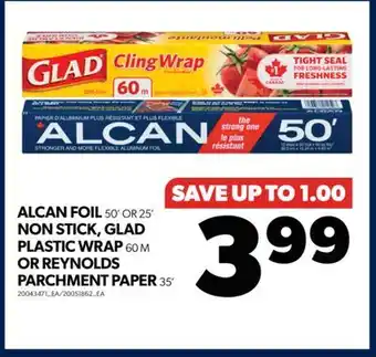 Real Canadian Superstore Alcan foil, 50' or 25' non stick, glad plastic wrap, 60 m or reynolds parchment paper, 35' offer