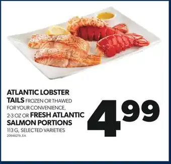 Real Canadian Superstore Atlantic lobster tails frozen or thawed for your convenience, 2-3 oz or fresh atlantic salmon portions, 113 g offer