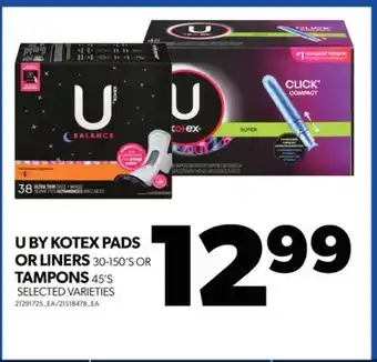 Real Canadian Superstore U by kotex pads or liners 30-150's or tampons 45's offer