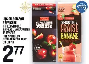 Marche Ami Jus ou boisson réfrigéré irresistibles | irresistibles refrigerated juice or drink offer