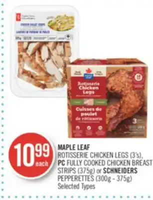 Shoppers Drug Mart Maple leaf rotisserie chicken legs (3's), pc fully cooked chicken breast strips (375g) or schneiders pepperettes (300g - 375g offer
