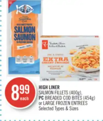 Shoppers Drug Mart High liner salmon fillets (400g), pc breaded cod bites (454g) or large frozen entrees offer