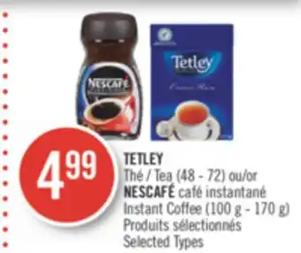 Pharmaprix Tetley tea (48 - 72) or nescafé instant coffee (100 g - 170 g) offer