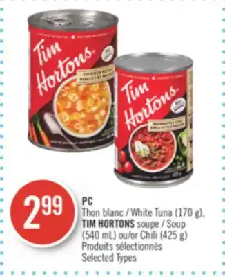 Pharmaprix Pc white tuna (170 g), tim hortons soup (540 ml) or chili (425 g) offer
