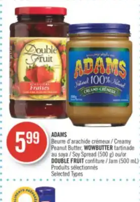 Pharmaprix Adams creamy peanut butter, wowbutter soy spread (500 g) or double fruit jam (500 ml) offer
