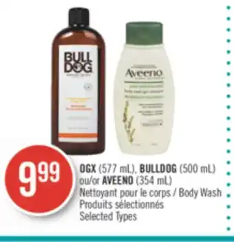 Pharmaprix Ogx (577 ml), bulldog (500 ml) or aveeno (354 ml) body wash offer