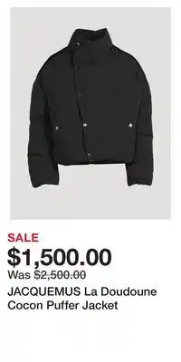 Holt Renfrew Jacquemus la doudoune cocon puffer jacket offer