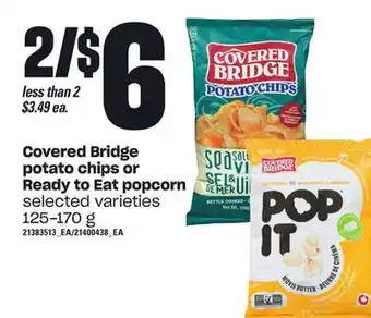 Loblaws Covered bridge potato chips or ready to eat popcorn, 125-170 g offer