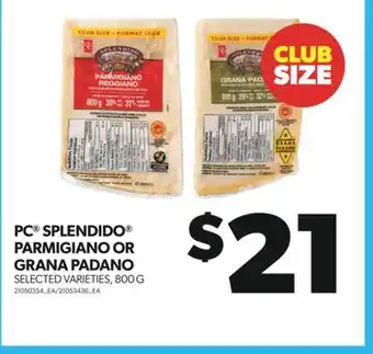 Real Canadian Superstore Pc splendido parmigiano or grana padano, 800 g offer
