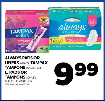 Real Canadian Superstore Always pads or liners 7-162's, tampax tampons 22-54's or l. pads or tampons 30-42's offer