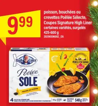 Maxi Poisson, bouchées ou crevettes poêlée sélecte, coupes signature high liner, 425-600 g offer