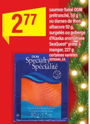 Maxi Saumon fumé dom prétranché, 50 g ou darnes de thon albacore 92 g, surgelés ou goberge d'alaska aromatisée seaquest prête à ma offer
